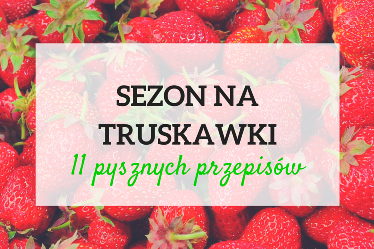 przepisy z truskawkami przepisy z truskawkami