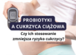 cukrzyca ciążowa probiotyki