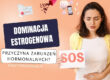 dominacja estrogenowa przyczyny